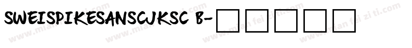 SWEISPIKESANSCJKSC B字体转换